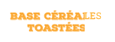 Base Céréales Toastées